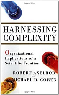 Harnessing Complexity: Organizational Implications of a Scientific Frontier (Hardcover, First Edition)