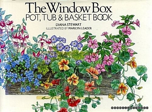 The Window Box: Pot, Tub and Basket Book (Hardcover, 1st U.S. ed)