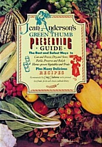 Jean Andersons Green Thumb Preserving Guide: How to Can and Freeze, Dry and Store, Pickle, Preserve and Relish Home-Grown Vegetables and Fruits (Paperback, 1st)