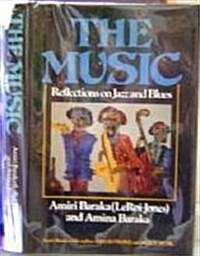 The Music: Reflections on Jazz and Blues (Hardcover, 1st)