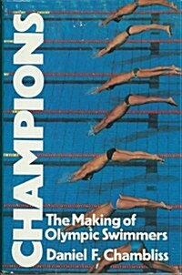 Champions: The Making of Olympic Swimmers (Hardcover, 1st)