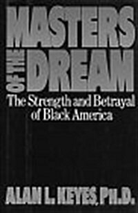 Masters of the Dream: The Strength and Betrayal of the Black America (Hardcover, 1st)