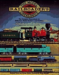 Model Railroaders Catalogue: The Complete Sourcebook for Collectors, Model Builders, and Rail Fans (Paperback)
