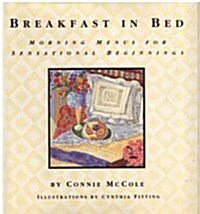 Breakfast in Bed: Morning Menus for Sensational Beginnings (Hardcover, 1st)