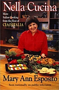 Nella Cucina: More Italian Cooking from the Host of Ciao Italia (Hardcover, 1st)