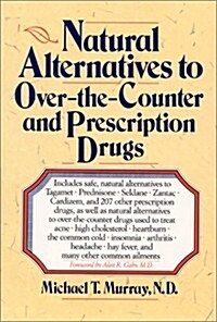 Natural Alternatives (o T C) to Over-The-counter and Prescription Drugs (Hardcover, 1st)