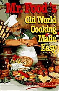 Mr. Foods Old World Cooking Made Easy (The Mr. Food Series) (Hardcover)