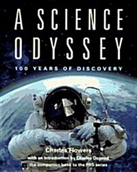 A Science Odyssey: 100 Years of Discovery (The Companion Book to the PBS Series) (Hardcover, 1st)