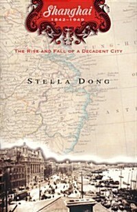 Shanghai: The Rise and Fall of a Decadent City (Hardcover, First Edition)