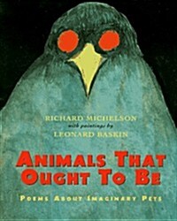 Animals That Ought to Be: Poems About Imaginary Pets (Hardcover, 1st)