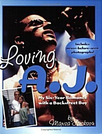 Loving A.J.: My 6-Year Romance with a Backstreet Boy (Paperback)