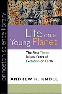 Life on a Young Planet: The First Three Billion Years of Evolution on Earth (Hardcover)