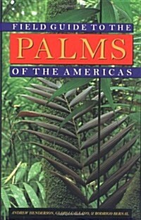 Field Guide to the Palms of the Americas (Princeton Paperbacks) (Paperback)