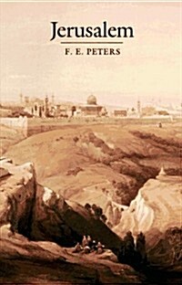 Jerusalem: The Holy City in the Eyes of Chroniclers, Visitors, Pilgrims, and Prophets from the Days of Abraham to the Beginnings of Modern Times (Hardcover)