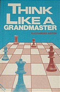 Think Like a Grandmaster (Paperback)