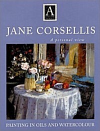 Jane Corsellis - Painting in Oils and Watercolor: A Personal View (Hardcover)