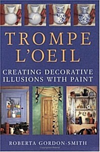 Trompe LOeil: Creating Decorative Illusions with Paint (Paperback)