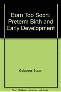 Born Too Soon: Preterm Birth and Early Development (A Series of books in psychology) (Paperback, illustrated edition)