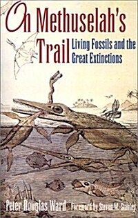 On Methuselahs Trail: Living Fossils and the Great Extinctions (Paperback)