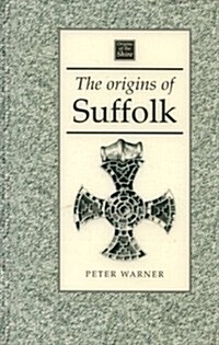 The Origins of Suffolk (Origins of the Shire) (Paperback)