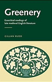 Greenery : Ecocritical Readings of Late Medieval English Literature (Paperback)