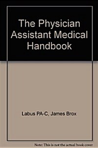 The Physician Assistant Medical Handbook, 1e (Paperback)