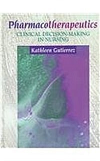 Pharmacotherapeutics: Clinical Decision-Making in Nursing (Hardcover, 1st)