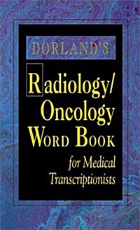 Dorlands Radiology/Oncology Word Book for Medical Transcriptionists (Paperback)