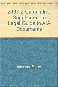 2007-2 Cumulative Supplement to Legal Guide to AIA Documents (Paperback, 4th)