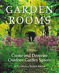 Garden Rooms: Create and Decorate Outdoor Garden Spaces (Paperback, First Edition)