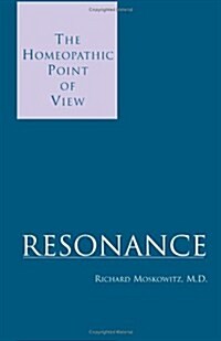 Resonance: The Homeopathic Point of View (Paperback)