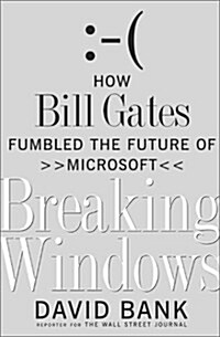 [중고] Breaking Windows: How Bill Gates Fumbled the Future of Microsoft (Hardcover, First Edition)