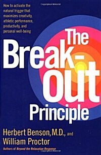 [중고] The Breakout Principle: How to Activate the Natural Trigger That Maximizes Creativity, Athletic Performance, Productivity and Personal Well-Being (Hardcover, 1st)