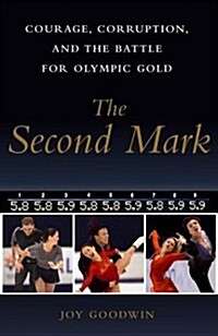 The Second Mark: Courage, Corruption, and the Battle for Olympic Gold (Hardcover, First Edition)