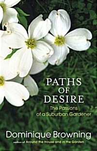 Paths of Desire: The Passions of a Suburban Gardener (Hardcover)