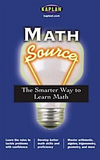 Math Source: The Smarter Way to Learn Math (Kaplan Math Source) (Mass Market Paperback, illustrated edition)