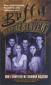 How I Survived My Summer Vacation (Buffy the Vampire Slayer, Vol. 1) (Mass Market Paperback)