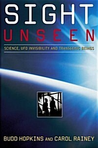 Sight Unseen: Science, UFO Invisibility, and Transgenic Beings (Hardcover, 1St Edition)