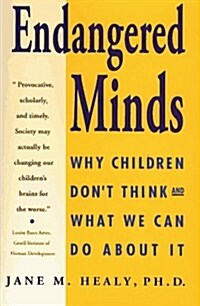 Endangered Minds: Why Children Dont Think and What We Can Do About It (Paperback, 1st)