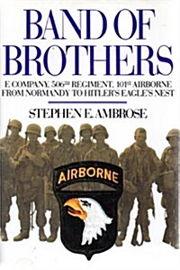 Band of Brothers: E Company, 506th Regiment, 101st Airborne from Normandy to Hitlers Eagles Nest (Hardcover, 1st)