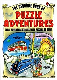 The Usborne Book of Puzzle Adventures Three Adventure Stories with Puzzles to Solve: The Incredible Dinosaur Expedition, The Intergalactic Bus Trip, T (Paperback)