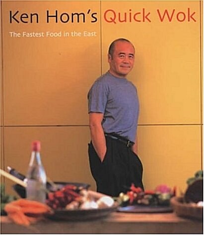 Ken Homs Quick Wok: The Fastest Food in the East (Hardcover)