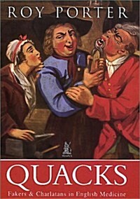 Quacks : Fakers and Charlatans in English Medicine (Hardcover)