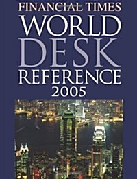 Financial Times World Desk Reference 2005 (Paperback)