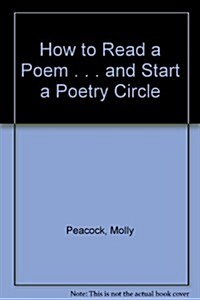 How to Read a Poem . . . and Start a Poetry Circle (Hardcover)