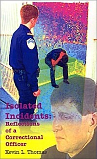 Isolated Incidents: Reflections of a Correctional Officer (Paperback)