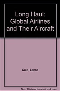 Long Haul: Global Airlines and Their Aircraft (Paperback, trade pbk)