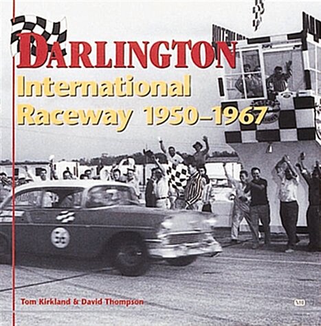 Darlington International Raceway, 1950-1967 (Paperback)
