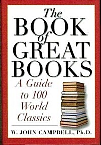 The Book of Great Books: A Guide to 100 World Classics (Hardcover, First Edition)