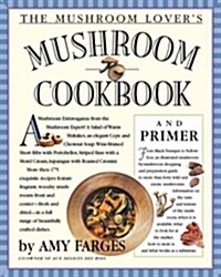 The Mushroom Lovers Mushroom Cookbook and Primer (Hardcover)